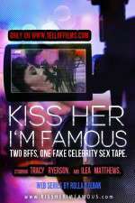 Watch Kiss Her Im Famous 2KMovies