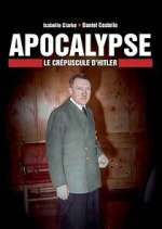 Watch Apocalypse : Le crépuscule d\'Hitler 2KMovies