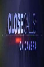 Watch Close Calls: On Camera 2KMovies