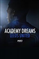 Watch Academy Dreams: Leeds United 2KMovies