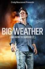 Watch Big Weather (And How to Survive It) 2KMovies