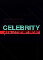 Watch Celebrity: A 21st-Century Story 2KMovies
