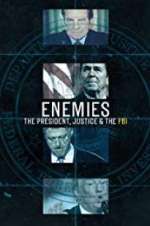 Watch Enemies: The President, Justice & The FBI 2KMovies