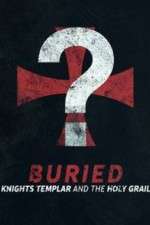 Watch Buried: Knights Templar and the Holy Grail 2KMovies