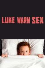 Watch Luke Warm Sex 2KMovies