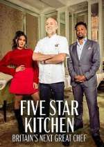 Watch Five Star Kitchen: Britain's Next Great Chef 2KMovies