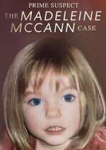 Watch Prime Suspect: The Madeleine McCann Case 2KMovies