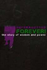 Watch Suffragettes Forever The Story of Women and Power 2KMovies