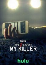 Watch How I Caught My Killer 2KMovies