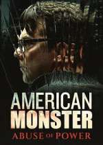 Watch American Monster: Abuse of Power 2KMovies