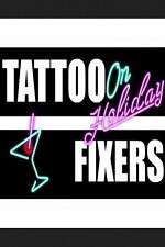 Watch Tattoo Fixers on Holiday 2KMovies
