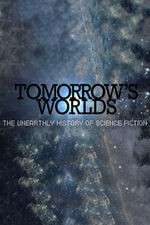Watch Tomorrow's Worlds: The Unearthly History of Science Fiction 2KMovies