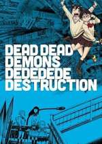 Watch Dead Dead Demons Dededede Destruction 2KMovies