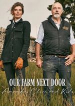 Watch Our Farm Next Door: Amanda, Clive and Kids 2KMovies