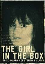 Watch The Girl in the Box: The Kidnapping of Stephanie Slater 2KMovies
