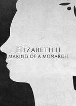 Watch Elizabeth II: Making of a Monarch 2KMovies