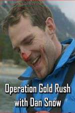Watch Operation Gold Rush with Dan Snow 2KMovies