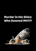 Watch Murder in the Skies: Who Downed MH17? 2KMovies