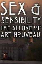 Watch Sex and Sensibility The Allure of Art Nouveau 2KMovies