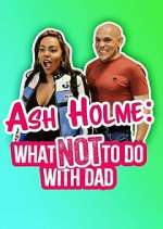 Watch Ash Holme: What Not To Do With Dad 2KMovies