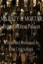 Watch Majesty and Mortar - Britains Great Palaces 2KMovies