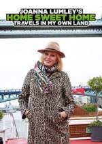 Watch Joanna Lumley's Home Sweet Home: Travels in My Own Land 2KMovies