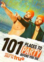 Watch 101 Places to Party Before You Die 2KMovies