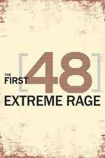 Watch The First 48: Extreme Rage 2KMovies