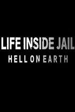 Watch Life Inside Jail: Hell on Earth 2KMovies