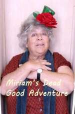 Watch Miriam\'s Dead Good Adventure 2KMovies