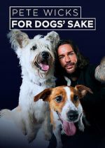Watch Pete Wicks: For Dogs\' Sake 2KMovies