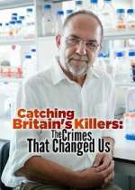 Watch Catching Britain's Killers: The Crimes That Changed Us 2KMovies