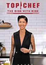 Watch Top Chef: The Dish with Kish 2KMovies
