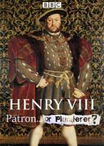 Watch Henry VIII Patron or Plunderer 2KMovies