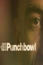 Watch Once Upon A Time in Punchbowl 2KMovies
