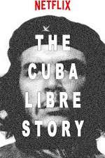Watch The Cuba Libre Story 2KMovies