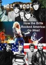 Watch How the Brits Rocked America: Go West 2KMovies