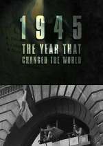 Watch 1945: The Year That Changed the World 2KMovies