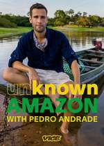 Watch Unknown Amazon with Pedro Andrade 2KMovies