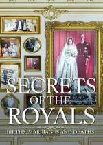 Watch Secrets of the Royals: Births, Marriages and Deaths 2KMovies