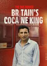 Watch The Bus Driver: Britain\'s Cocaine King 2KMovies