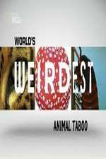 Watch Wild Worlds Weirdest Animals Taboo 2KMovies
