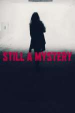 Watch Still A Mystery 2KMovies