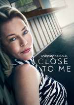 Watch Close to Me 2KMovies