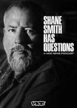 Watch Shane Smith Has Questions 2KMovies