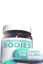 Watch Embarrassing Bodies - Live from the Clinic 2KMovies