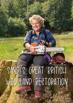 Watch Sandi\'s Great British Woodland Restoration 2KMovies