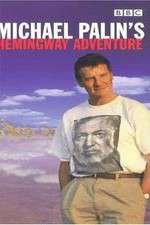 Watch Michael Palin's Hemingway Adventure 2KMovies