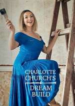 Watch Charlotte Church's Dream Build 2KMovies