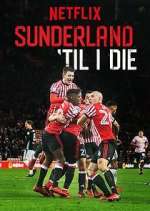 Watch Sunderland 'Til I Die 2KMovies